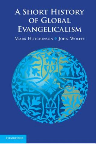 Książka Short History of Global Evangelicalism Mark Hutchinson