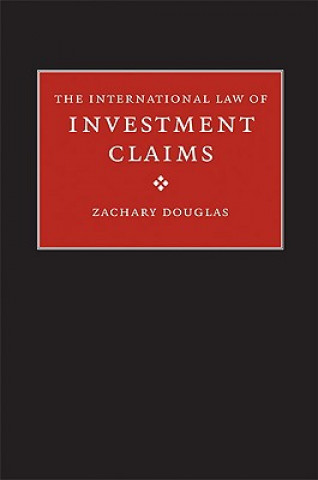 Carte International Law of Investment Claims Zachary Douglas