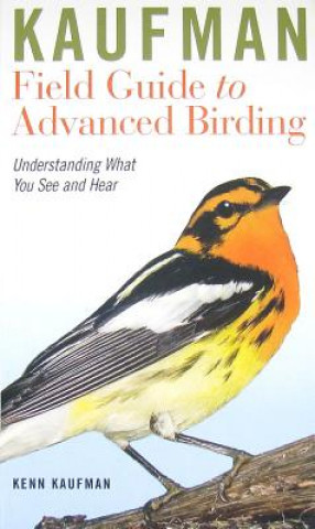 Carte Kaufman Field Guide to Advanced Birding Kenn Kaufman