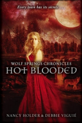 Kniha Wolf Springs Chronicles: Hot Blooded Nancy Holder