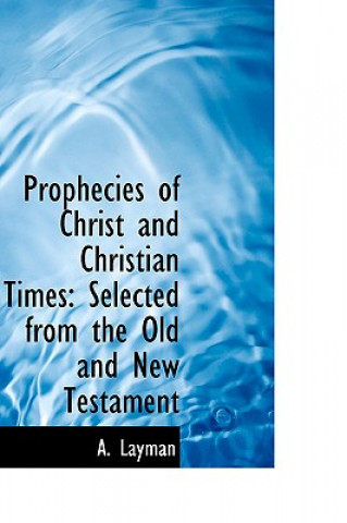 Buch Prophecies of Christ and Christian Times A. Layman