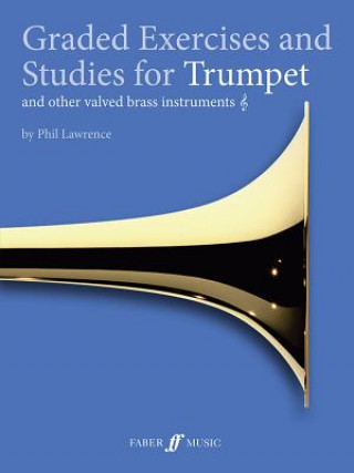 Kniha Graded Exercises and Studies for Trumpet and other valved brass instruments Phil Lawrence