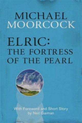 Kniha Elric: The Fortress of the Pearl Michael Moorcock