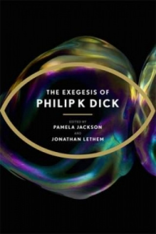 Książka Exegesis of Philip K Dick Philip K. Dick