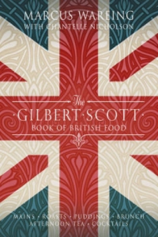 Könyv Gilbert Scott Book of British Food Marcus Wareing