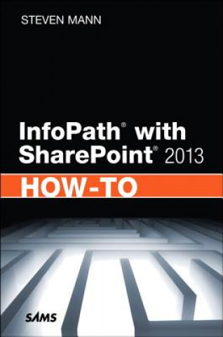 Könyv InfoPath with SharePoint 2013 How-To Steven Mann