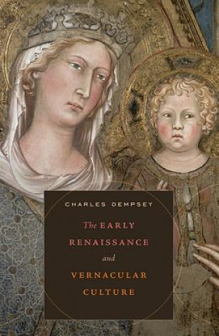 Kniha Early Renaissance and Vernacular Culture Charles Dempsey