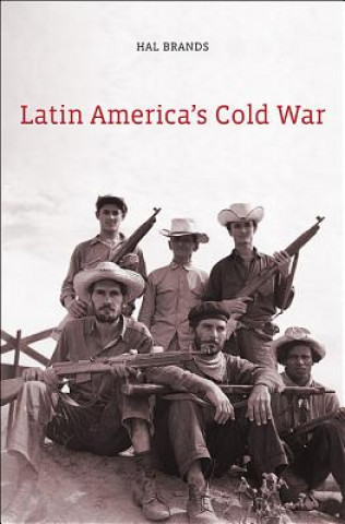 Könyv Latin America's Cold War Hal Brands