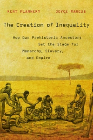 Knjiga Creation of Inequality Kent V Flannery