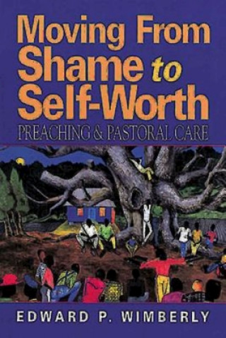 Kniha Moving from Shame to Self-worth Edward P Wimberly