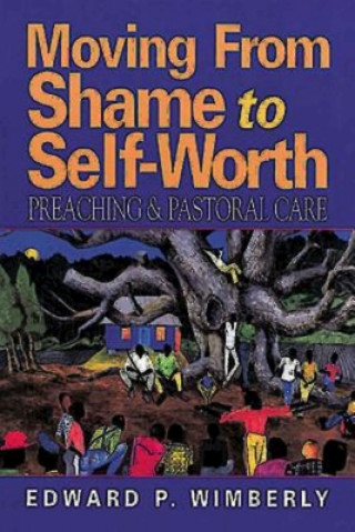 Knjiga Moving from Shame to Self-worth Edward P Wimberly