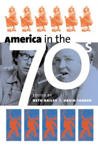 Kniha America in the Seventies Beth Bailey