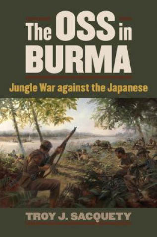 Książka OSS in Burma Troy J Sacquety