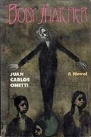 Knjiga Body Snatcher Juan Carlos Onetti