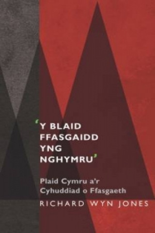 Kniha 'Y Blaid Ffasgaidd yng Nghymru' Richard Wyn Jones