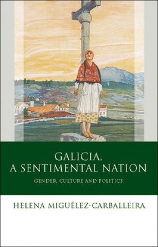 Kniha Galicia, A Sentimental Nation Helena Miguelez Carballeira