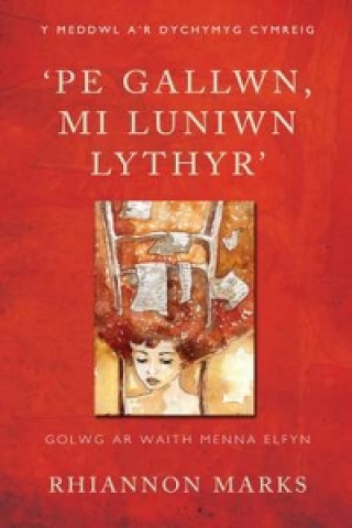 Kniha 'Pe Gallwn, Mi Luniwn Lythyr' Rhiannon Marks