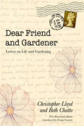 Carte Dear Friend and Gardener: Letters on Life and Gardening Beth Chatto