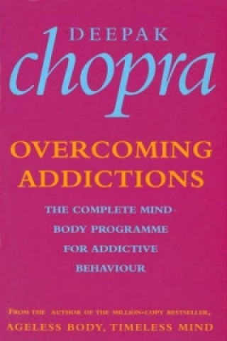 Carte Overcoming Addictions Deepak Chopra