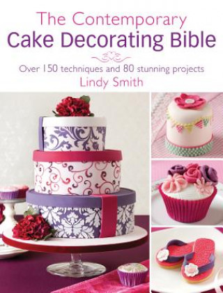 Knjiga Contemporary Cake Decorating Bible Lindy Smith