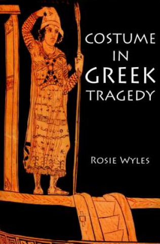 Книга Costume in Greek Tragedy Rosie Wyles