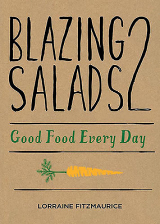 Kniha Blazing Salads 2 Good Food Every Day Lorraine Fitzmaurice