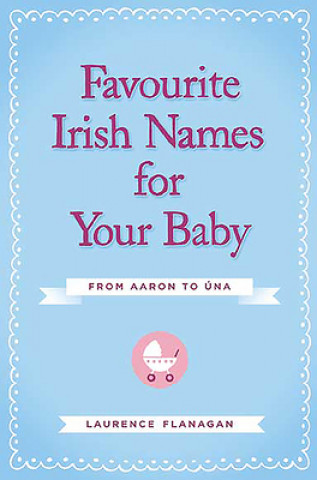 Könyv Favourite Irish Names for Your Baby Laurence Flanagan