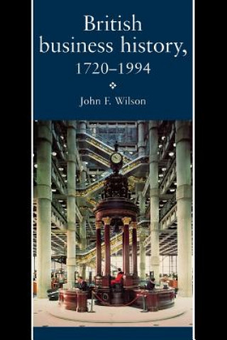Carte British Business History, 1720-1994 John F. Wilson