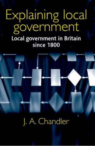 Könyv Explaining Local Government J A Chandler