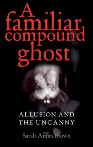 Könyv Familiar Compound Ghost Sarah Annes Brown