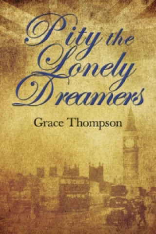 Kniha Pity the Lonely Dreamers Grace Thompson