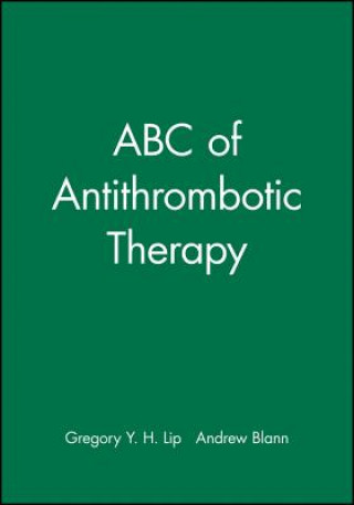 Livre ABC of Antithrombotic Therapy Gregory YH Lip