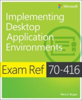 Carte Exam Ref 70-416: Implementing Desktop Application Environmen Patrick Regan