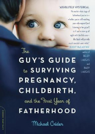 Książka Guy's Guide to Surviving Pregnancy, Childbirth, and the First Year of Fatherhood Michael Crider