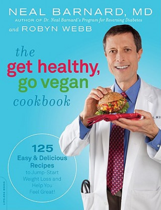 Książka Get Healthy, Go Vegan Cookbook Neal D Barnard