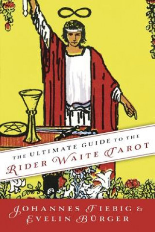 Książka The Ultimate Guide to the Rider Waite Tarot Johannes Fiebig