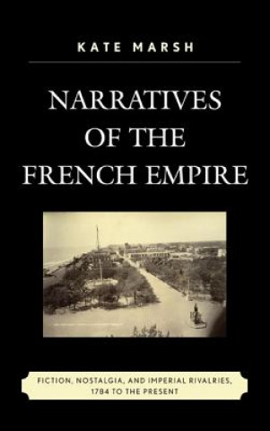 Kniha Narratives of the French Empire Kate Marsh