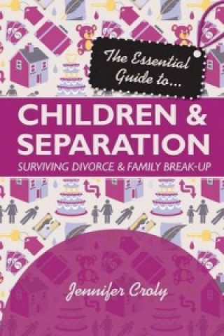 Carte Essential Guide to Children and Separation Jennifer Croly