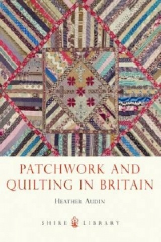 Knjiga Patchwork and Quilting in Britain Heather Audin