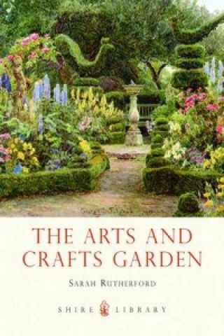 Knjiga Arts and Crafts Garden Sarah Rutherford