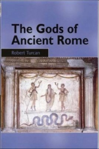 Kniha Gods of Ancient Rome Robert Turcan