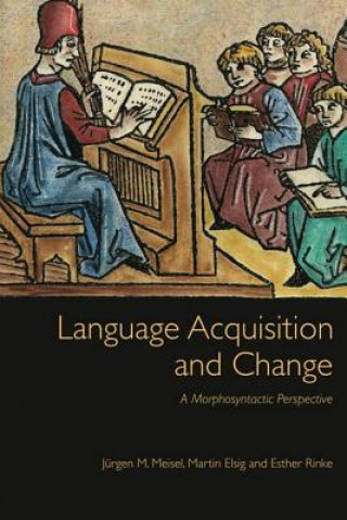 Könyv Language Acquisition and Change Jurgen M Meisel