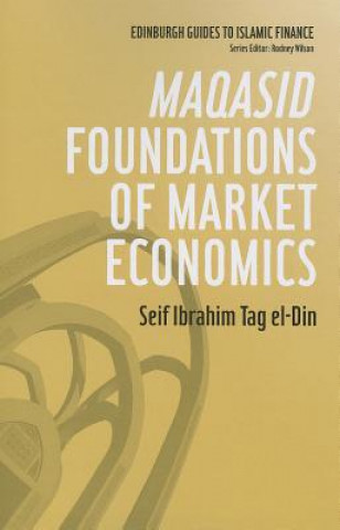 Könyv Maqasid Foundations of Market Economics Seif Ibrahim Tag El Din