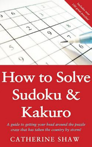 Książka How to Solve Sudoku and Kakuro Catherine Shaw