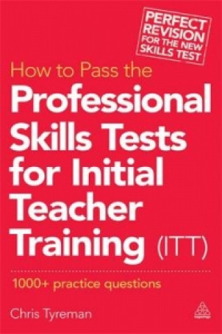 Knjiga How to Pass the Professional Skills Tests for Initial Teacher Training (ITT) Chris Tyreman