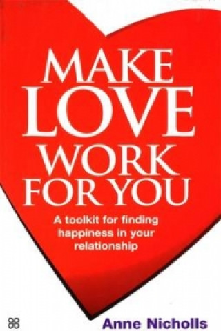 Könyv Make Love Work For You Anne Nicholls