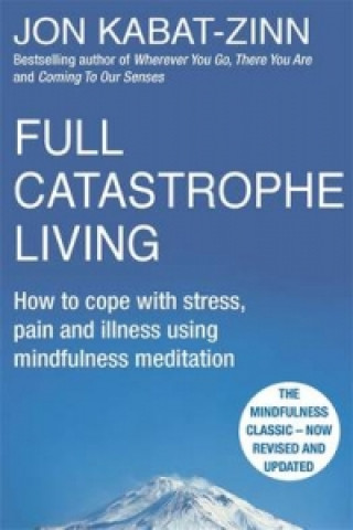Kniha Full Catastrophe Living, Revised Edition Jon Kabat Zinn