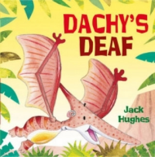 Kniha Dinosaur Friends: Dachy's Deaf Jack Hughes
