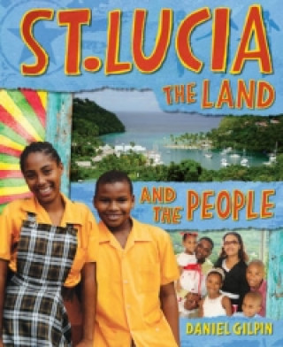 Libro St Lucia: The Land and the People Daniel Gilpin