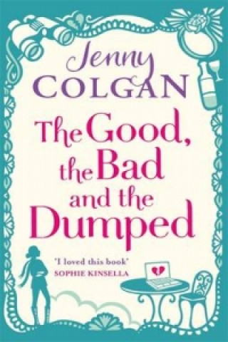Kniha Good, The Bad And The Dumped Jenny Colgan